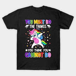 You Must Do The Things You Think You Cannot Do - Back to School T-Shirt